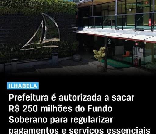 Ilhabela utiliza R$ 250 milhões do Fundo Soberano